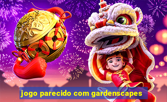 jogo parecido com gardenscapes